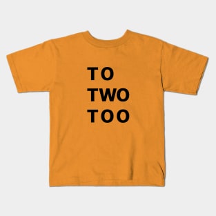 To Two Too Kids T-Shirt